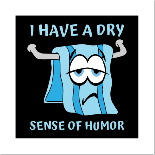 I have a dry sense of humor Posters and Art